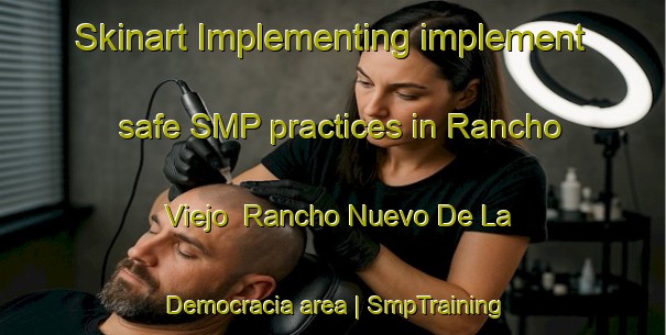 Skinart Implementing implement safe SMP practices in Rancho Viejo  Rancho Nuevo De La Democracia area | SmpTraining | SmpClasses | SkinartTraining-Mexico